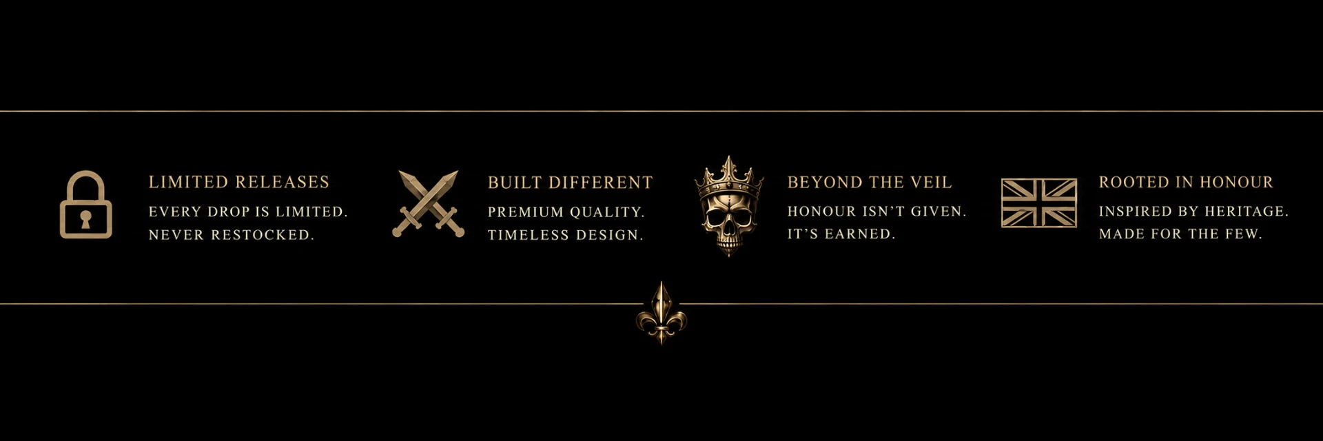 Limited releases. Built different. Beyond the veil. Rooted in honour.